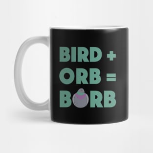 Bird Plus Orb Equals Borb Mug